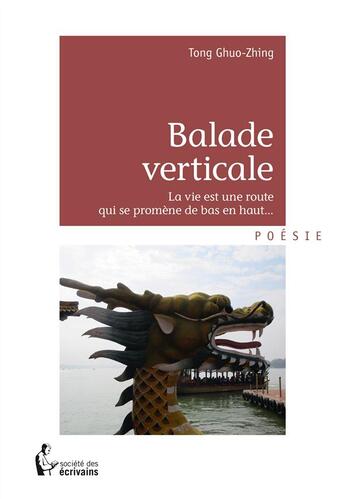 Couverture du livre « Balade verticale » de Tong Ghuo-Zhing aux éditions Societe Des Ecrivains