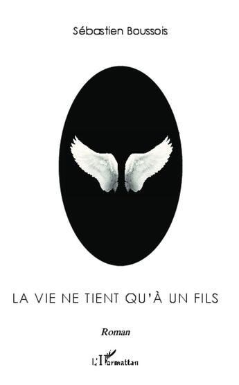 Couverture du livre « La vie ne tient qu'à un fils » de Sebastien Boussois aux éditions L'harmattan