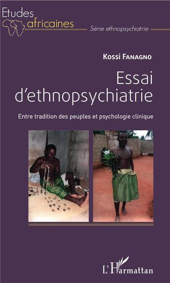 Couverture du livre « Essai d'ethnopsychiatrie ; entre tradition des peuples et psychologie clinique » de Kossi Fanagno aux éditions L'harmattan