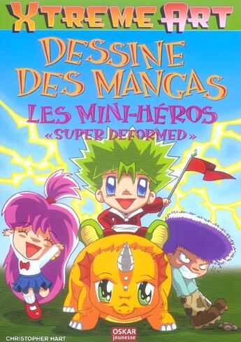 Couverture du livre « Xtreme Art ; Dessine Des Mangas ; Les Super-Heros Super Deformed » de Christopher Hart aux éditions Oskar