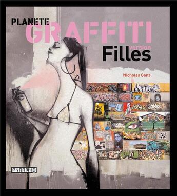 Couverture du livre « Planète graffiti. version filles » de Nicholas Ganz aux éditions Pyramyd