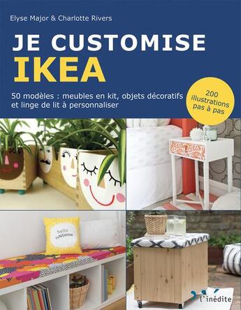 Couverture du livre « Je customise Ikea ; 50 modèles : meubles en kit, objets décoratifs et linge de lit à personnaliser ; 200 illustrations pas à pas » de Charlotte Rivers et Elyse Major aux éditions L'inedite