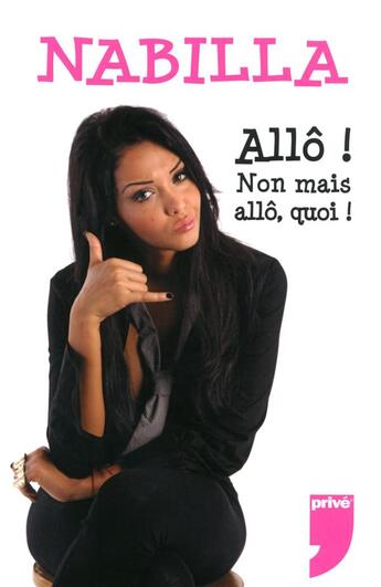 Couverture du livre « Allô ! non mais allô quoi ! » de Nabilla Benattia aux éditions Prive