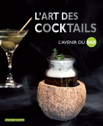 Couverture du livre « L'art des cocktails ; l'avenir du bar » de  aux éditions Terres Editions