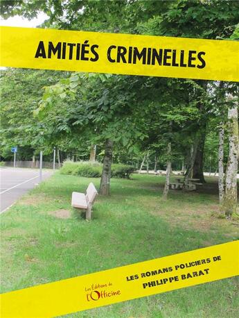 Couverture du livre « Amitiés criminelles » de Philippe Barat aux éditions L'officine