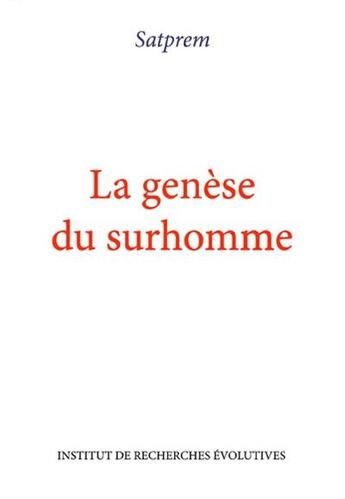 Couverture du livre « La genèse du surhomme » de Satprem aux éditions Institut De Recherches Evolutives
