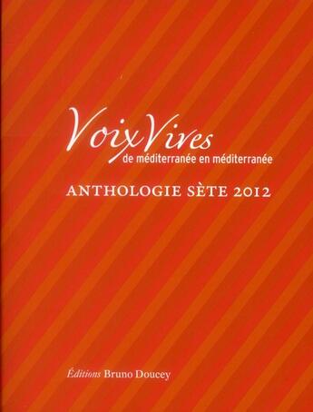 Couverture du livre « Voix vives de méditerranée en méditerranée ; antologie sète 2012 » de  aux éditions Bruno Doucey