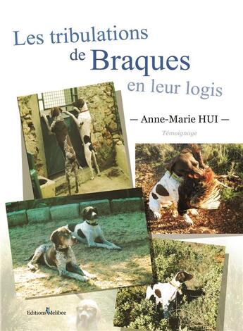 Couverture du livre « Les tribulations de braques en leur logis » de Anne-Marie Hui aux éditions Melibee