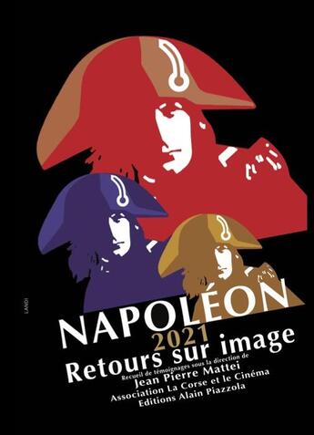 Couverture du livre « Napoléon 2021 : retour sur image » de Jean-Pierre Mattei et Collectif aux éditions Alain Piazzola