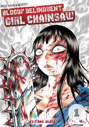 Couverture du livre « Bloody delinquent girl chainsaw Tome 1 » de Rei Mikamoto aux éditions Akata