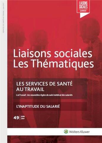 Couverture du livre « Liaisons sociales ; les thématiques ; les services de santé au travail ; n°49 juin 2017 » de Lisiane Fricotte et Fanny Doumayrou et Sandra Limou aux éditions Liaisons