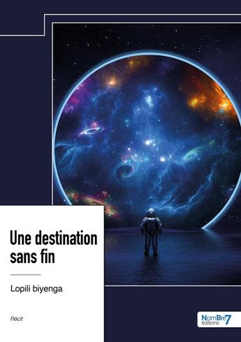 Couverture du livre « Une destination sans fin » de Duclain Lopili Biyenga aux éditions Nombre 7