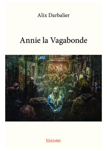 Couverture du livre « Annie la vagabonde » de Darbalier Alix aux éditions Editions Edilivre