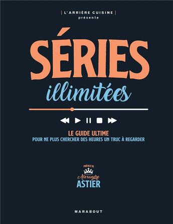 Couverture du livre « Séries illimitées : le guide ultime pour ne plus chercher des heures un truc à regarder » de L'Arriere-Cuisine aux éditions Marabout