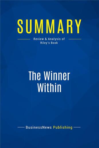 Couverture du livre « Summary: The Winner Within (review and analysis of Riley's Book) » de  aux éditions Business Book Summaries