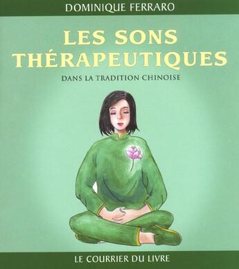 Couverture du livre « Les sons therapeutiques » de Dominique Ferraro aux éditions Courrier Du Livre