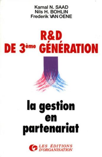 Couverture du livre « R et D de 3e génération : La gestion en partenariat » de K.-N. Saad et N.-H. Bohlin et F. Van Oene aux éditions Organisation