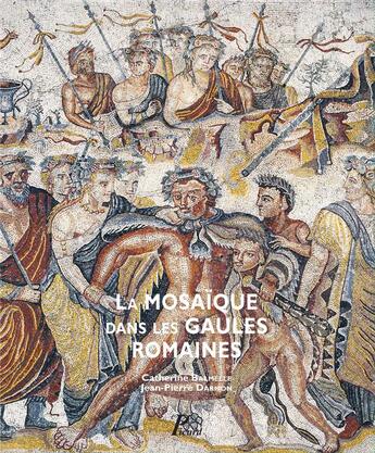 Couverture du livre « La mosaïque des Gaules romaines » de Catherine Balmelle et Jean-Pierre Darmon aux éditions Picard