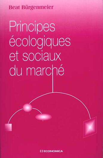 Couverture du livre « PRINCIPES ECOLOGIQUES ET SOCIAUX DU MARCHE » de Burgenmeier/Beat aux éditions Economica