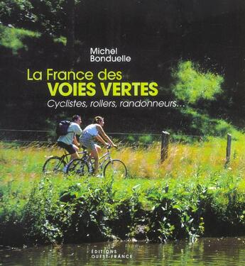 Couverture du livre « La france des voies vertes » de Michel Bonduelle aux éditions Ouest France