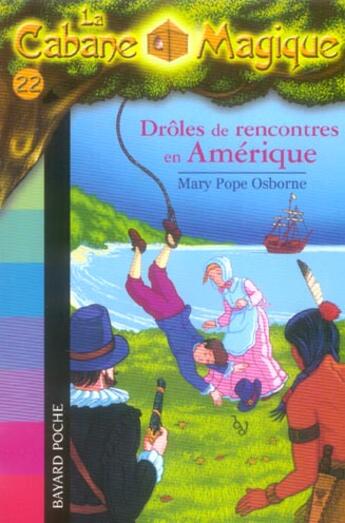 Couverture du livre « La cabane magique T.22 ; drôles de rencontres en Amérique » de Mary Pope Osborne aux éditions Bayard Jeunesse