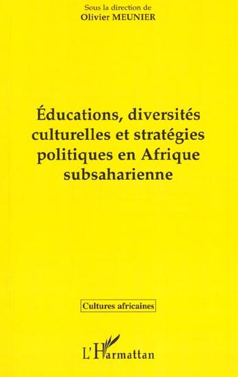 Couverture du livre « Educations, diversites culturelles et strategiques en afrique subsaharienne » de Olivier Meunier aux éditions L'harmattan