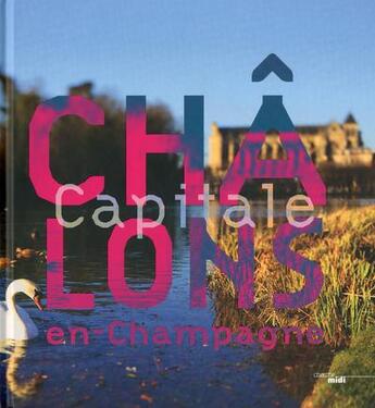 Couverture du livre « Châlons capitale en Champagne » de  aux éditions Cherche Midi