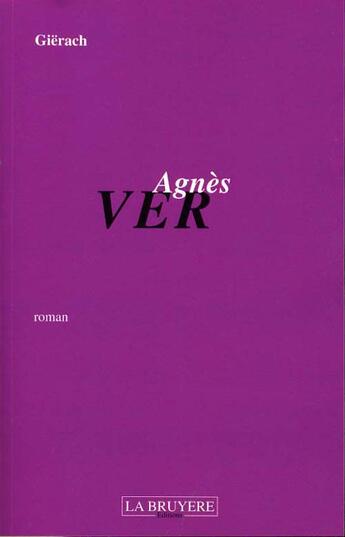 Couverture du livre « Agnès ver » de Gierach aux éditions La Bruyere