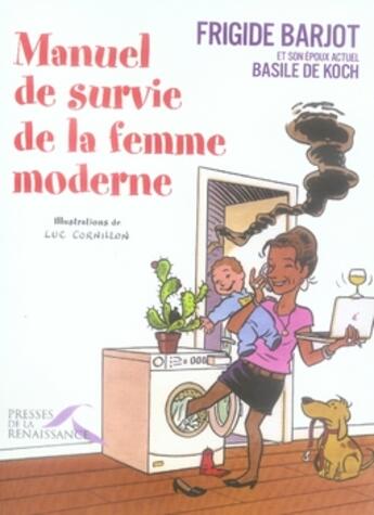 Couverture du livre « Manuel de survie de la femme moderne » de Frigide Barjot et Basile De Koch aux éditions Presses De La Renaissance