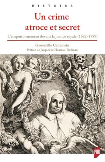 Couverture du livre « Un crime atroce et secret : l'empoisonnement devant la justice royale (1682-1789) » de Gwenaelle Callemein aux éditions Pu De Rennes