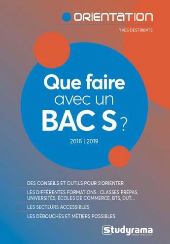 Couverture du livre « Que faire avec un bac S ? (édition 2018/2019) » de Yves Destribats aux éditions Studyrama