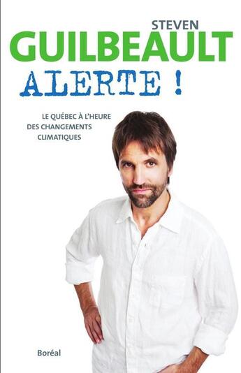 Couverture du livre « Alerte ! le Québec à l'heure des changements » de Steven Guilbeault aux éditions Editions Boreal