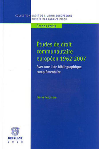 Couverture du livre « Études de droit communautaire européen 1962-2007 » de Pierre Pescatore aux éditions Bruylant