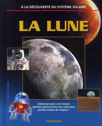 Couverture du livre « À la découverte du système solaire ; la lune » de Giles Sparrow aux éditions Chantecler
