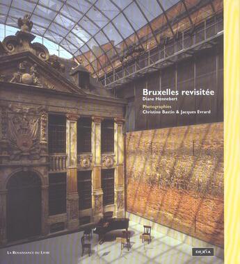 Couverture du livre « Bruxelles revisite » de Christine Bastin et Jacques Evrard et Diane Hennebert aux éditions Renaissance Du Livre