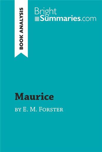 Couverture du livre « Maurice by E. M. Forster (Book Analysis) : detailed summary, analysis and reading guide » de Bright Summaries aux éditions Brightsummaries.com