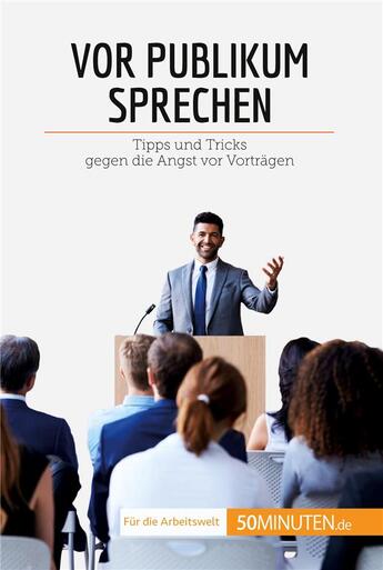 Couverture du livre « Vor Publikum sprechen : Tipps und Tricks gegen die Angst vor VortrÃ¤gen » de Martin Nicolas aux éditions 50minuten.de