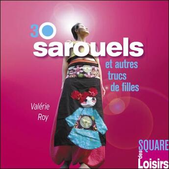 Couverture du livre « 30 sarouels et autres trucs de filles » de Valerie Roy aux éditions Creapassions.com