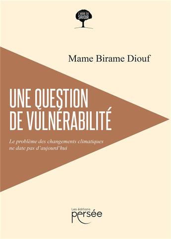 Couverture du livre « Une question de vulnérabilité : le problème des changements climatiques ne date pas d'aujourd'hui » de Mame Birame Diouf aux éditions Persee