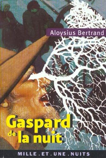 Couverture du livre « Gaspard de la nuit (édition 2003) » de Aloysius Bertrand aux éditions Mille Et Une Nuits