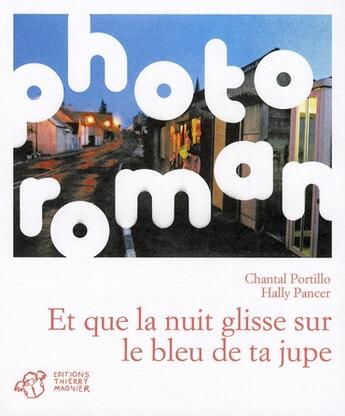 Couverture du livre « Et que la nuit glisse sur le bleu de ta jupe ; photo roman » de Chantal Portillo et Hally Pancer aux éditions Thierry Magnier