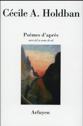 Couverture du livre « Poèmes d'après ; la route de sel » de Cécile A. Holdban aux éditions Arfuyen