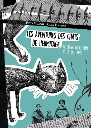 Couverture du livre « Les aventures des chats de l'Ermitage ; le chevalier, le chat et la ballerine » de Piotr Vlassov et Olga Vlassova et Vladimir Bourkine aux éditions Ginkgo