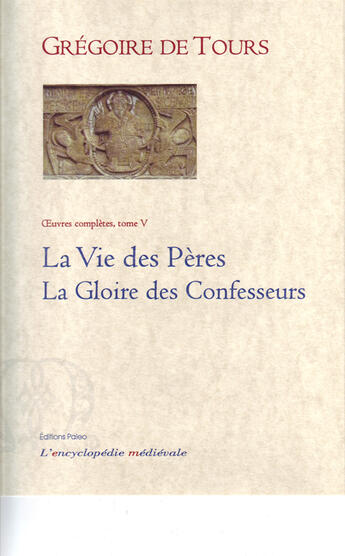 Couverture du livre « La vie des pères ; gloire des confesseurs » de Gregoire De Tours aux éditions Paleo