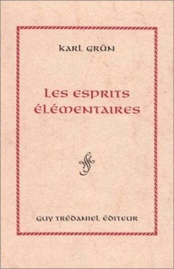 Couverture du livre « Les esprits elementaires » de Karl Grun aux éditions Guy Trédaniel