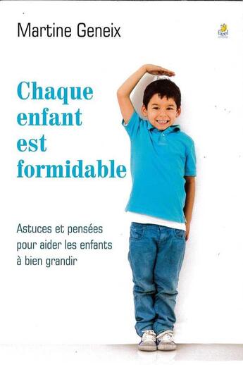 Couverture du livre « Chaque enfant est formidable : Astuces et pensées pour aider les enfants à bien grandir » de Martine Geneix aux éditions Farel