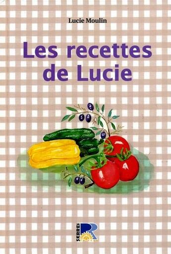 Couverture du livre « Les recettes de Lucie » de Lucie Moulin aux éditions Serre