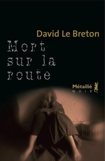 Couverture du livre « Mort sur la route » de David Le Breton aux éditions Metailie