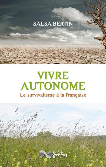 Couverture du livre « Vivre autonome - le survivalisme a la francaise » de Salsa Bertin aux éditions Jean-cyrille Godefroy