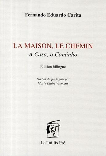 Couverture du livre « La maison, le chemin » de Carita aux éditions Taillis Pre